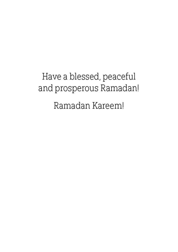 Have a blessed, peaceful and prosperous Ramadan! Ramadan Kareem!