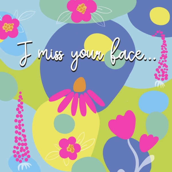 I miss your face... High quality greeting card, blank inside.
